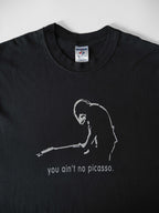 VINTAGE BLACK " YOU AIN'T NO PICASSO " T-SHIRT